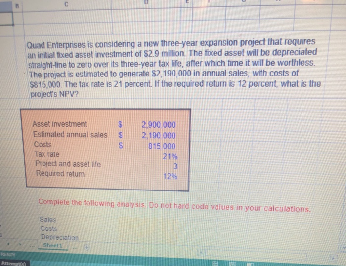 post your answer as an EXCEL formula Quad Enterprises is considering a