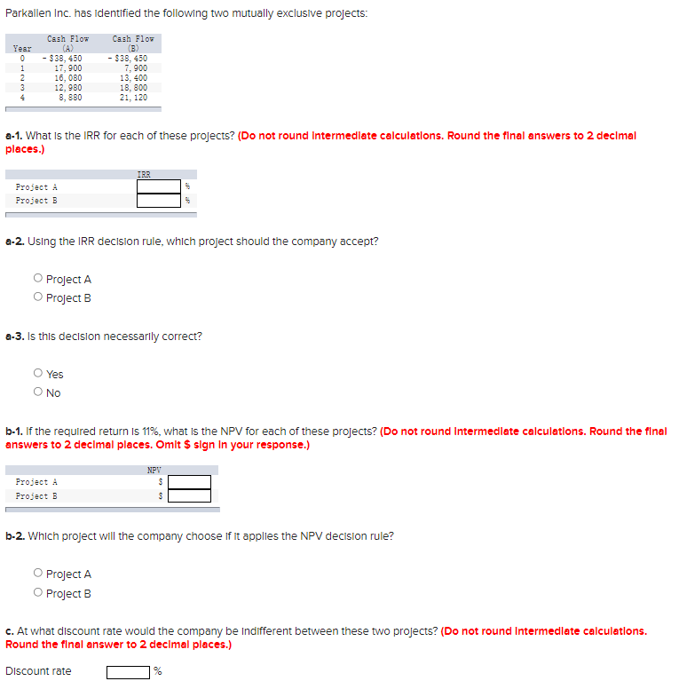  Parkallen Inc. has identified the following two mutually exclusive projects: Cash
