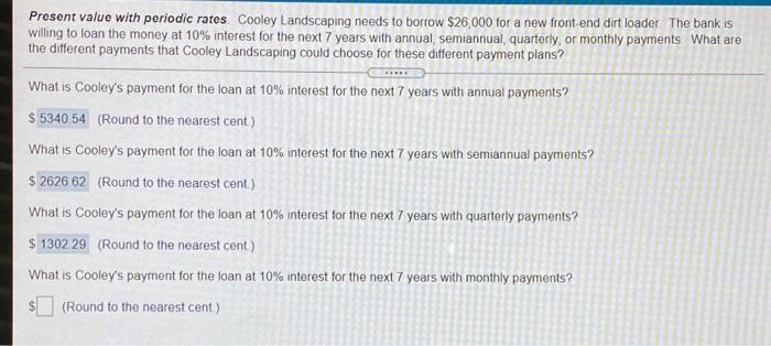  Present value with periodic rates. Cooley Landscaping needs to borrow $26,000
