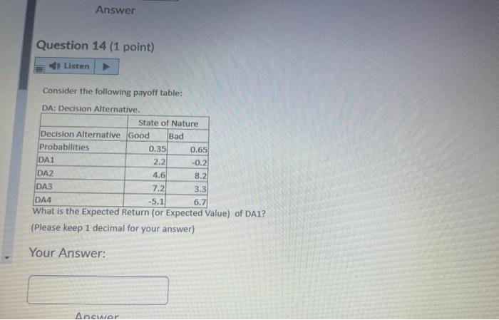  Answer Question 14 (1 point) Listen Consider the following payoff table: