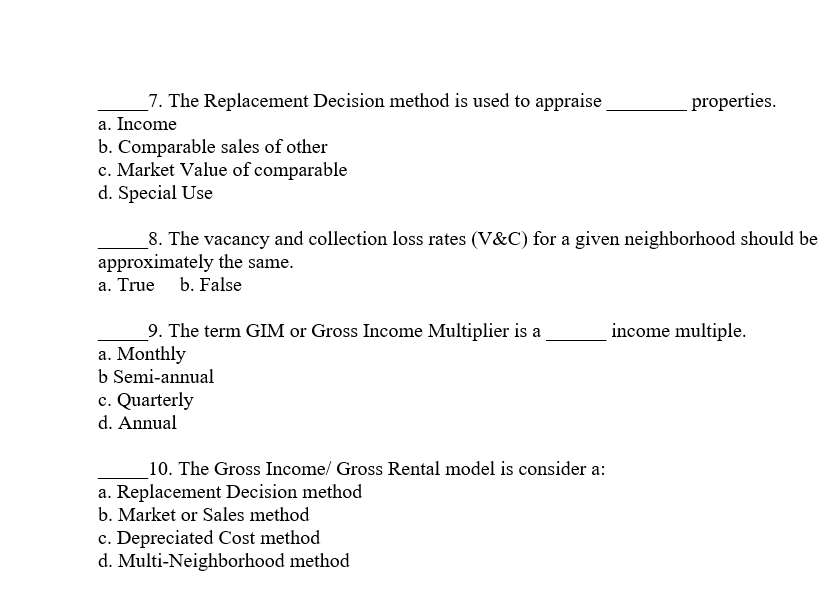  properties. 7. The Replacement Decision method is used to appraise a.