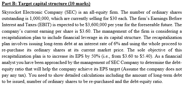 Part B: Target capital structure (10 marks) Skyrocket Electronic Company (SEC)