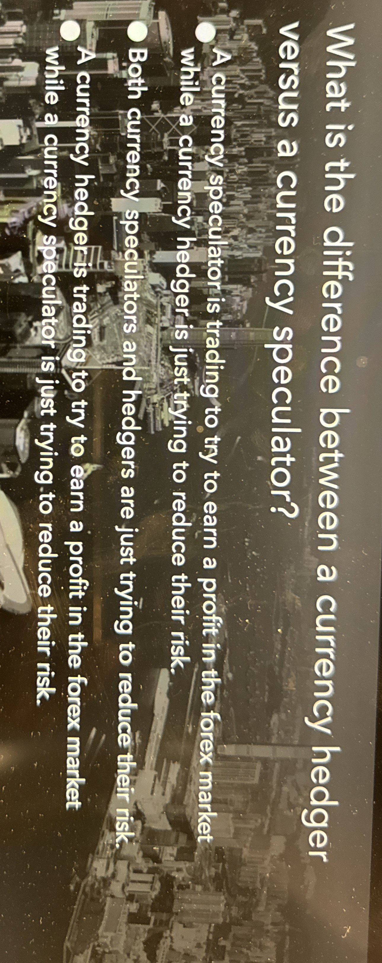  What is the difference between a currency hedger versus a currency