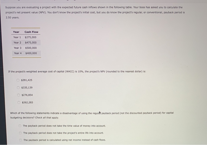  Suppose you are evaluating a project with the expected future cash