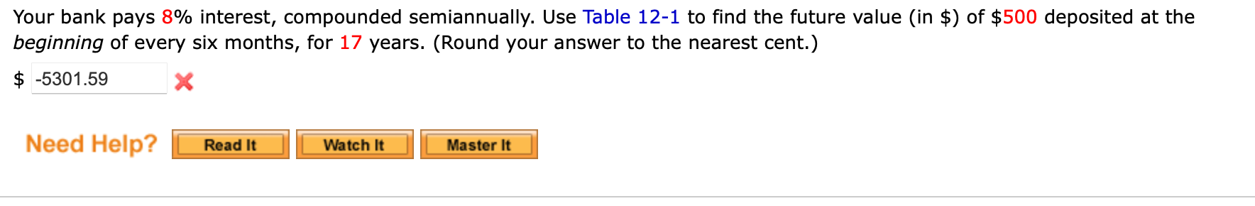 Your bank pays 8% interest, compounded semiannually. Use Table 12-1 to
