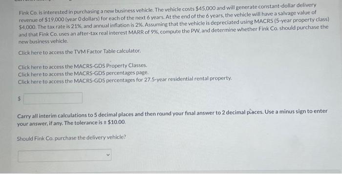 please show work Fink Co. is interested in purchasing a new business