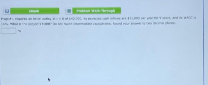  eBook Problem Walk-Through Project requires an initial outlay at 0 of