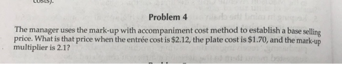  (sison Problem 4 The manager uses the mark-up with accompaniment cost