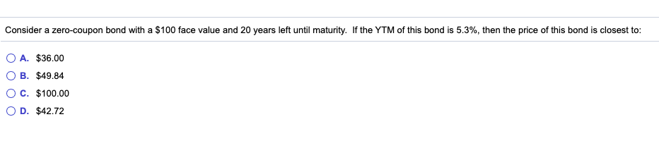 Question number 15 Consider a zero-coupon bond with a $100 face value