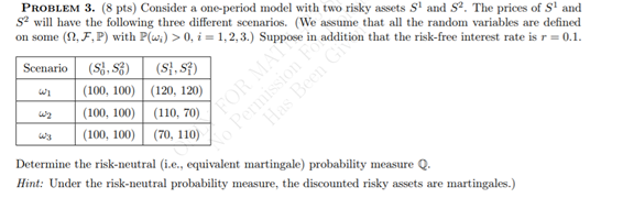  PROBLEM 3. (8 pts) Consider a one-period model with two risky