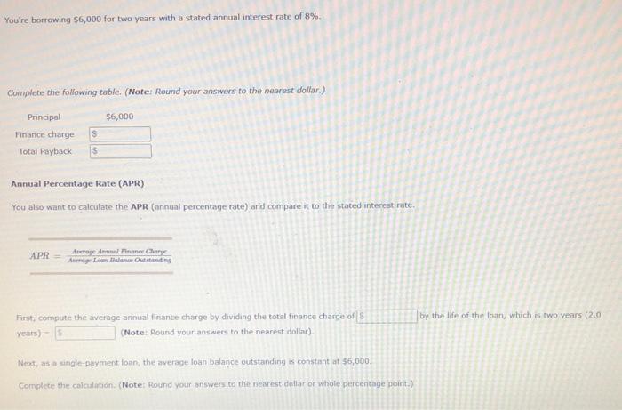  You're borrowing $6,000 for two years with a stated annual interest