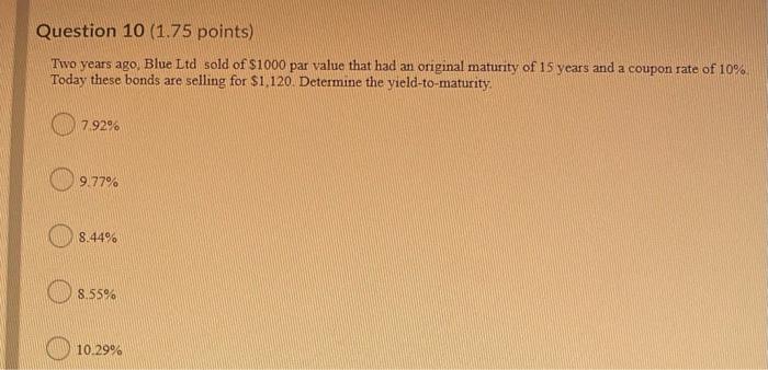  Question 10 (1.75 points) Two years ago, Blue Ltd sold of