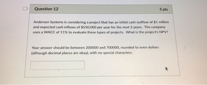  D | Question 12 5 pts Anderson Systems is considering a