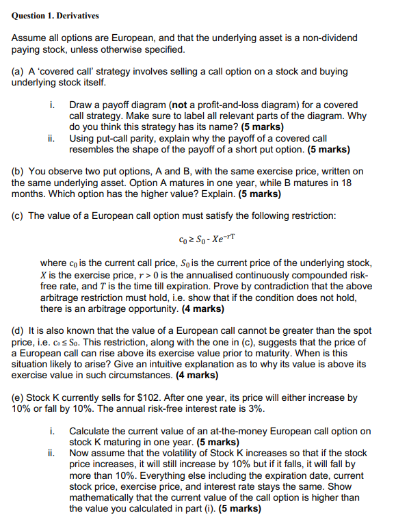  Please answer only e) Question 1. Derivatives Assume all options are
