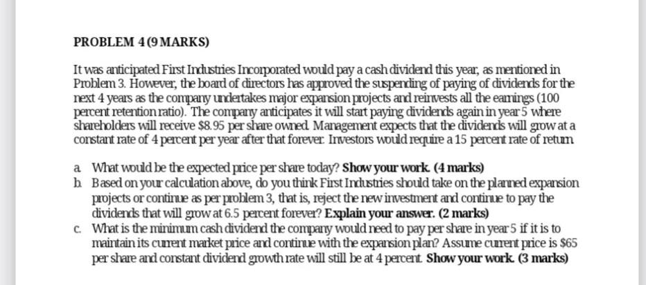 Please show all work. PROBLEM 4(9 MARKS) It was anticipated First Industries