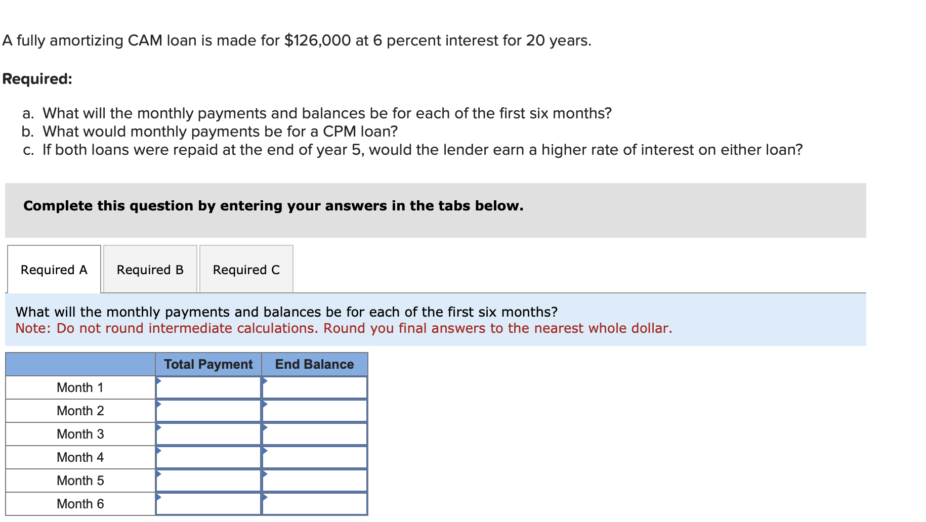  A fully amortizing CAM loan is made for $126,000 at 6