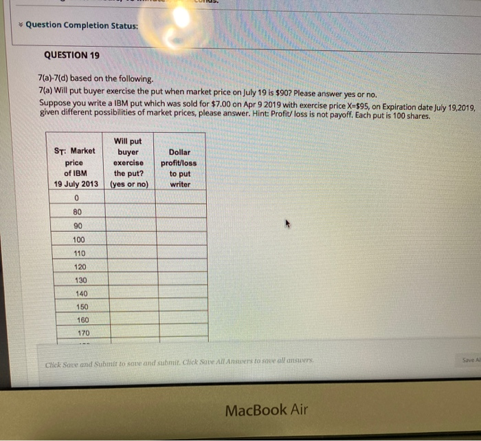  Question Completion Status: QUESTION 19 7(a)-7(d) based on the following. 7(a)