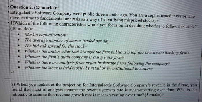  Question 2. (15 marks) Intergalactic Software Company went public three months