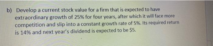  b) Develop a current stock value for a firm that is