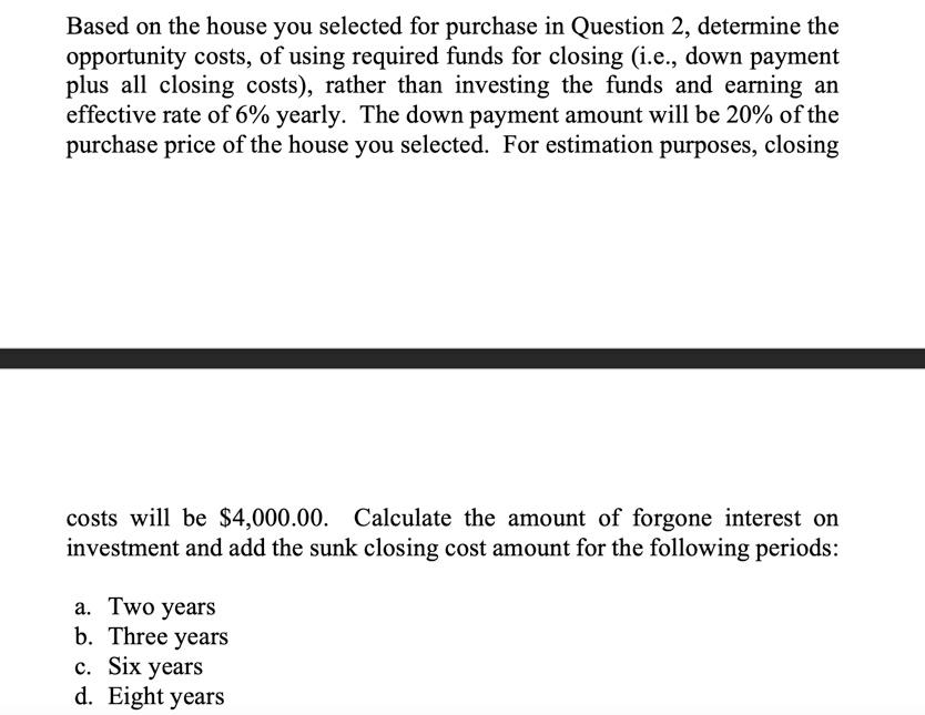 Based on the house you selected for purchase in Question 2,