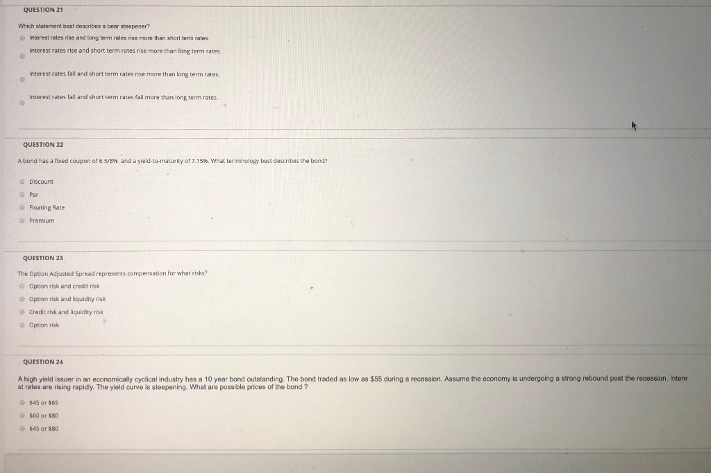  QUESTION 21 Which statement best describes a bear steepener? Interest rates