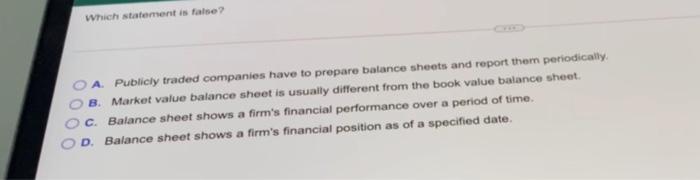  which statement is false? 0 0 0 0 A. Publicly traded