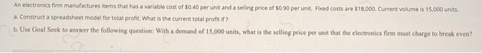  An electronics firm manufactures items that has a variable cost of