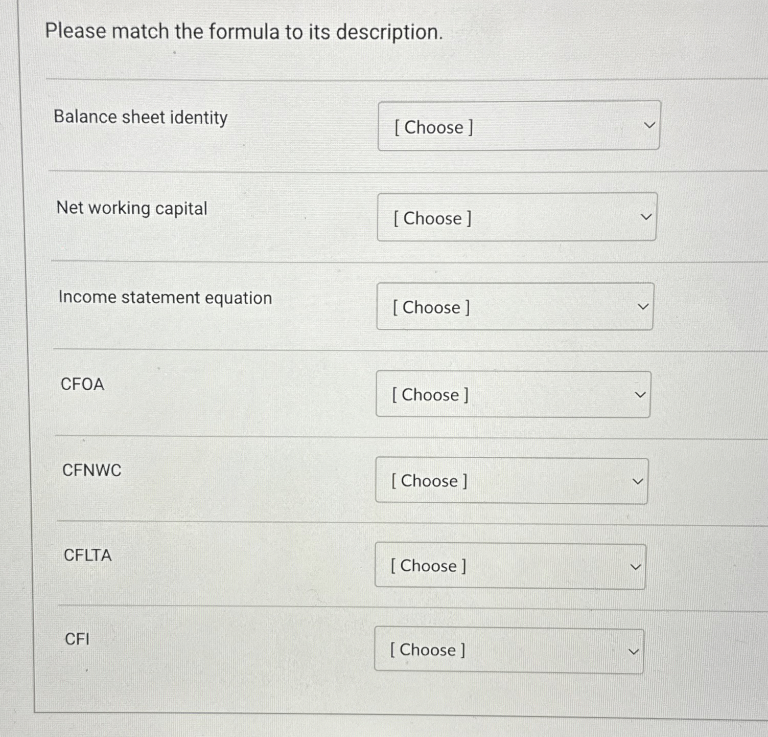  Please match the formula to its description. Balance sheet identity Net