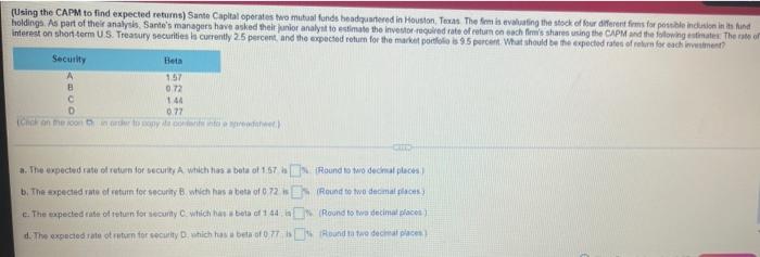  (Using the CAPM to find expected returns) Sante Capital operates a