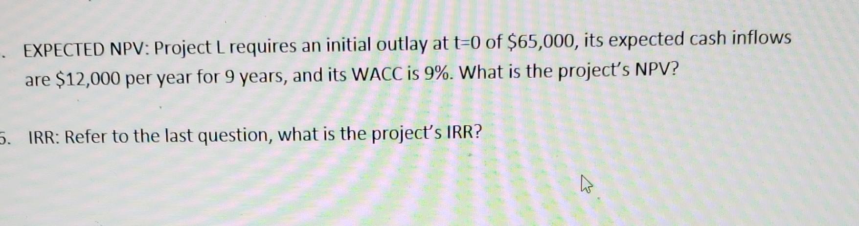  EXPECTED NPV: Project L requires an initial outlay at t=0 of