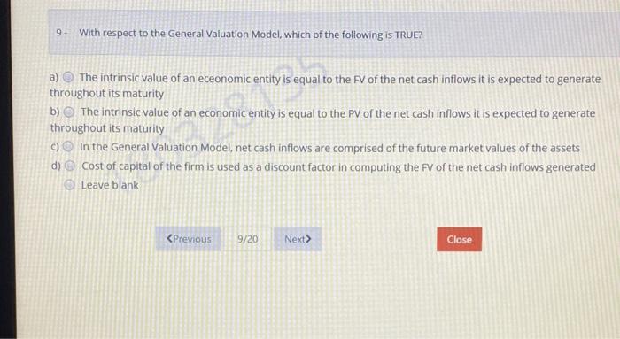help please 9- With respect to the General Valuation Model, which of