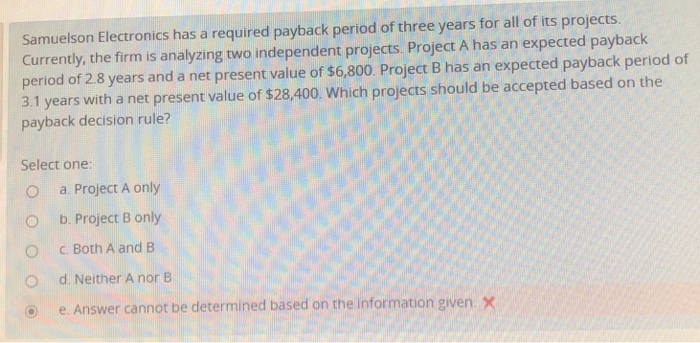  Samuelson Electronics has a required payback period of three years for