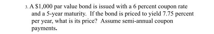  3. A $1,000 par value bond is issued with a 6