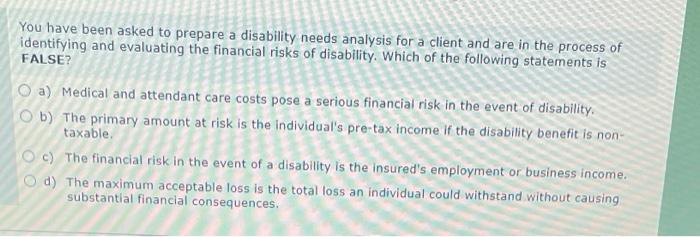  You have been asked to prepare a disability needs analysis for