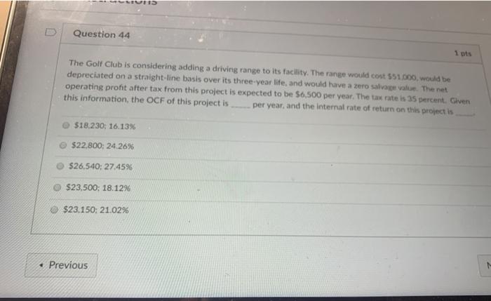  Question 44 1 pts The Golf Club is considering adding a