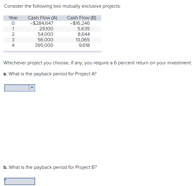  Consider the following two mutually exclusive projects: Year Cash Flow (A)