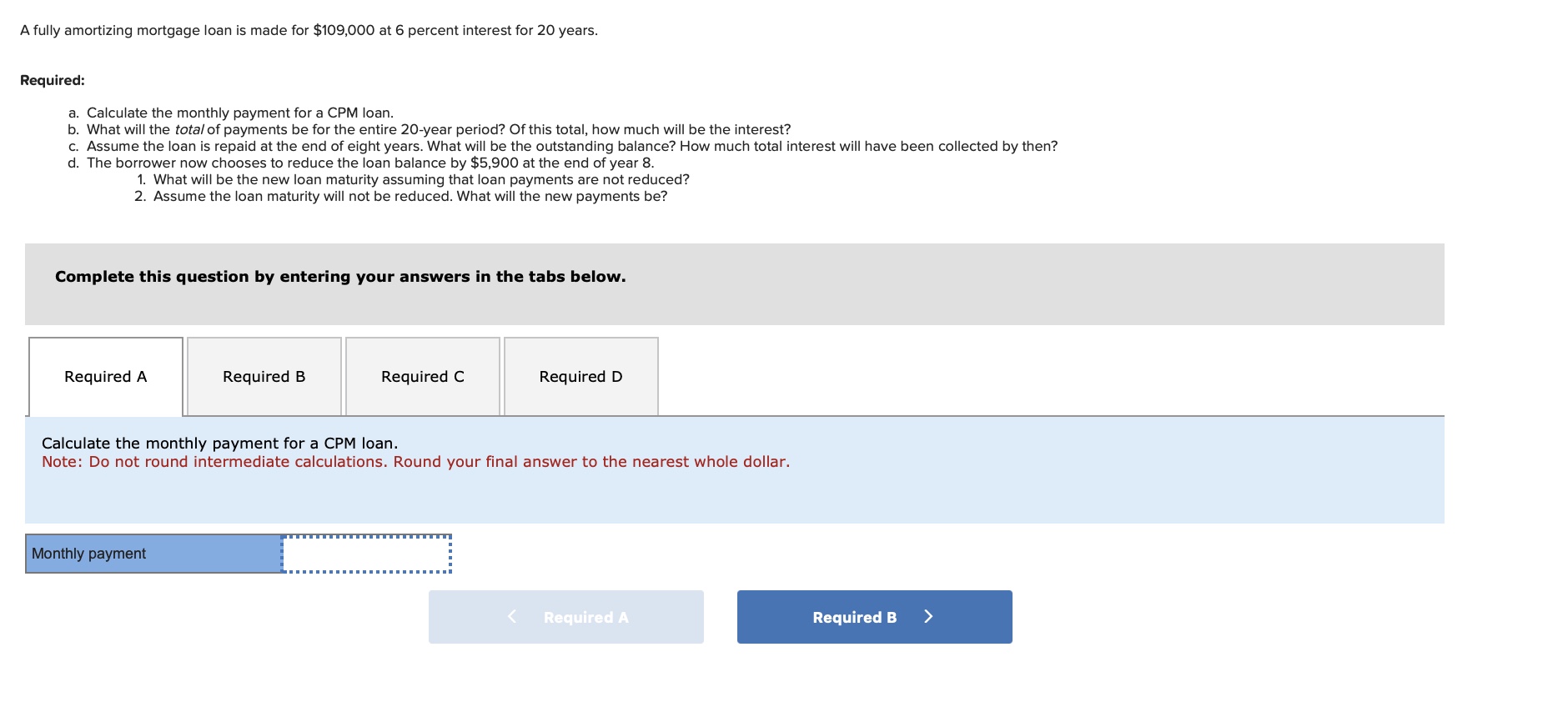  A fully amortizing mortgage loan is made for $109,000 at 6
