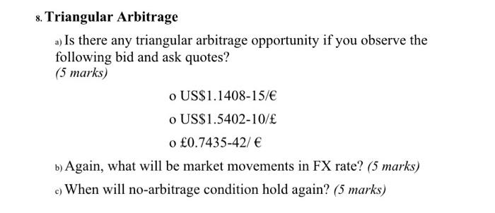  8. Triangular Arbitrage a) Is there any triangular arbitrage opportunity if