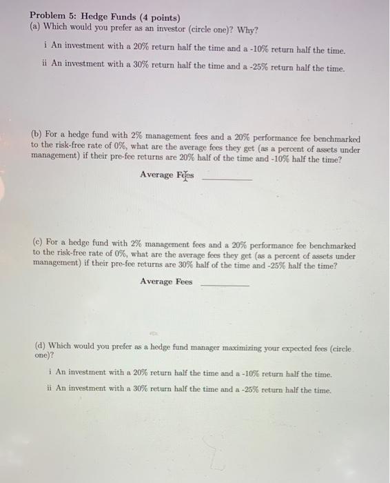  Problem 5: Hedge Funds (4 points) (a) Which would you prefer