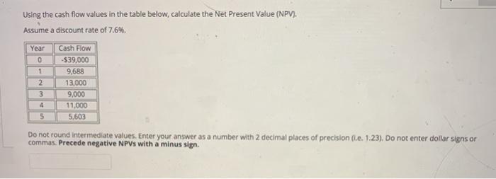  Using the cash flow values in the table below, calculate the