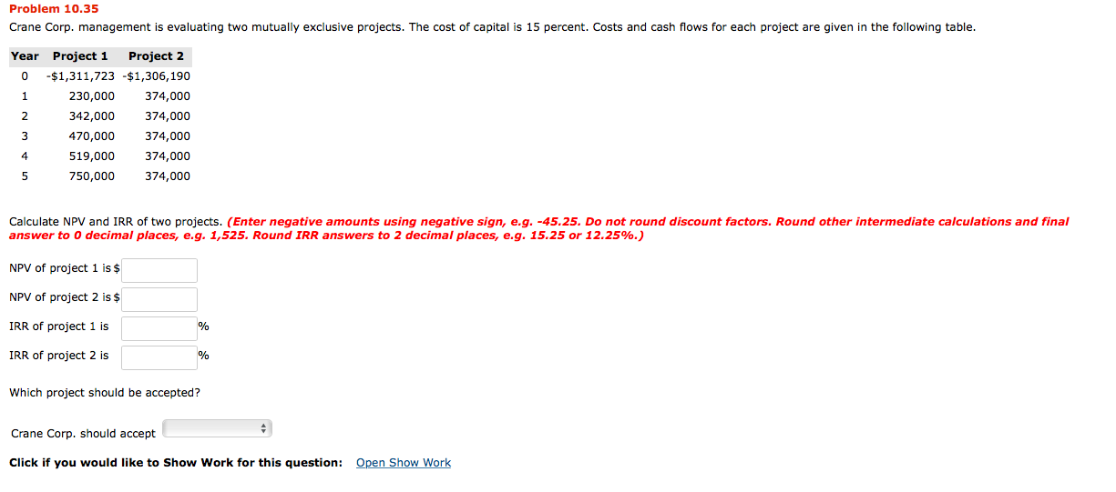 Problem 10.35 Crane Corp. management is evaluating two mutually exclusive projects.
