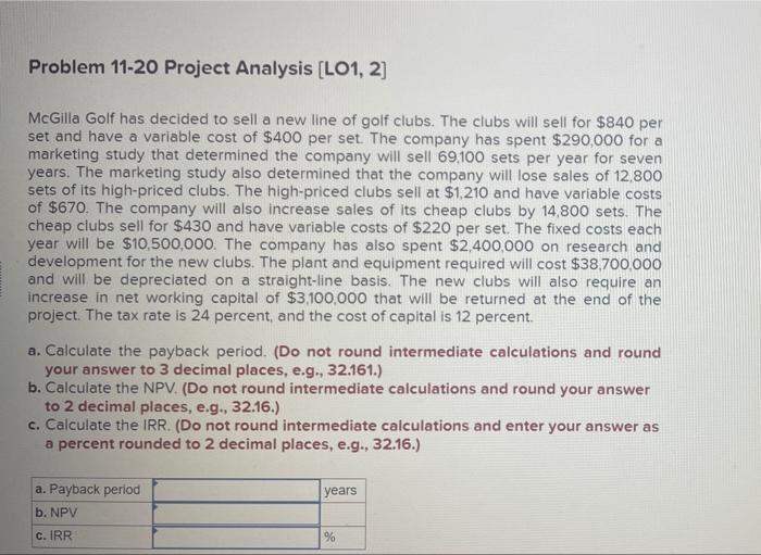  Problem 11-20 Project Analysis (LO1, 2] McGilla Golf has decided to