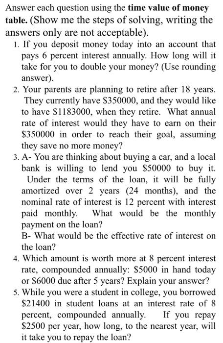  Answer each question using the time value of money table. (Show