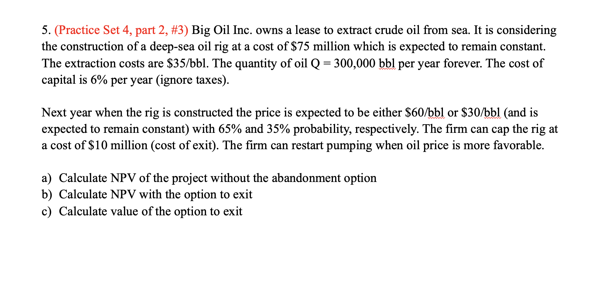  5. (Practice Set 4, part 2, #3) Big Oil Inc. owns