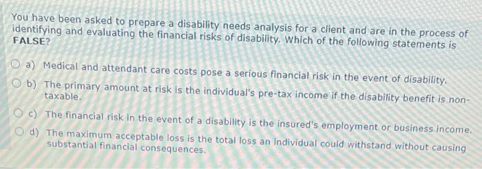  You have been asked to prepare a disability needs analysis for