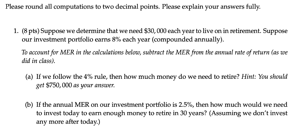 answers fully. 1. (8 pts) Suppose we determine that we need $30,000