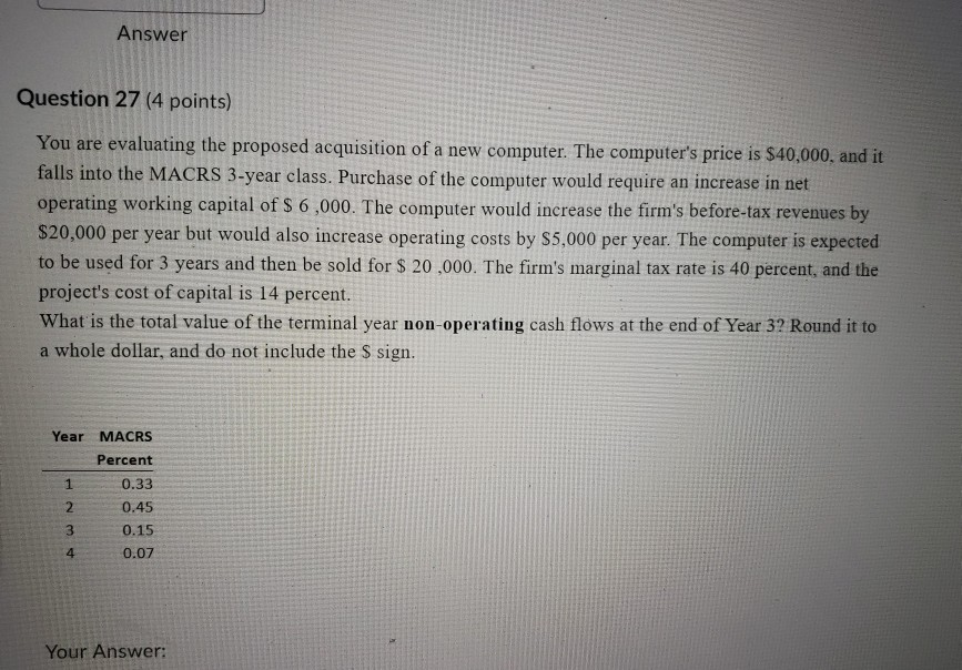  Answer Question 27 (4 points) You are evaluating the proposed acquisition