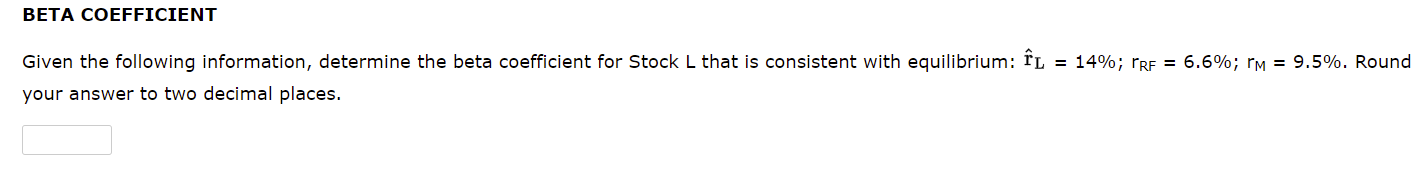  BETA COEFFICIENT Given the following information, determine the beta coefficient for