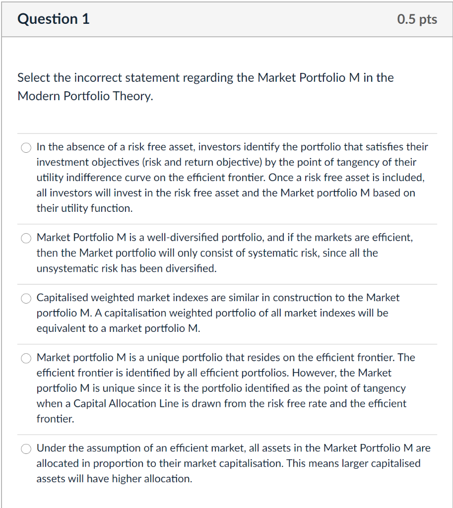 Question 1 0.5 pts Select the incorrect statement regarding the Market