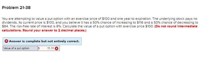  Problem 21-38 You are attempting to value a put option with